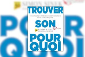 trouver son pourquoi Simon Sinek