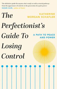 Le guide du perfectionniste pour lâcher prise de Katherine Morgan Schafler