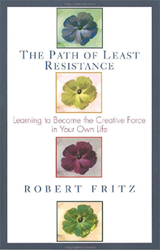 Couverture du livre Le chemin de moindre résistance - The Path of Least Resistance - Apprendre à Devenir la Force Créative de Votre Propre Vie