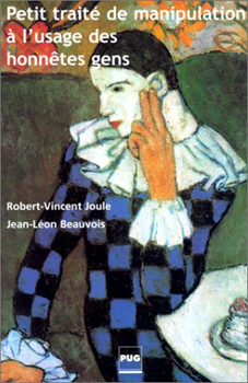 Petit traité de manipulation à l'usage des honnêtes gens est un livre à offrir - Robert-Vincent Joule et Jean-Léon Beauvois