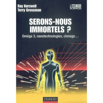 Serons-nous Immortels ? est un livre à offrir - Ray Kurzweil et Terry Grossman - des livres pour changer de vie