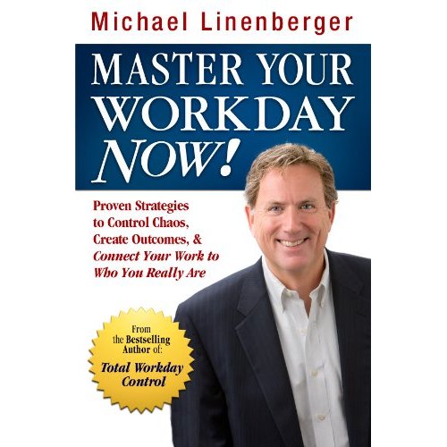 Master your workday now - Michael Linenberger