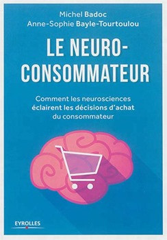 Couverture du livre le neuro-consommateur - Michel Badoc et Anne-Sophie Bayle-Tourtoulou