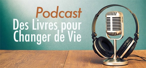 Podcast Des Livres pour Changer de Vie.