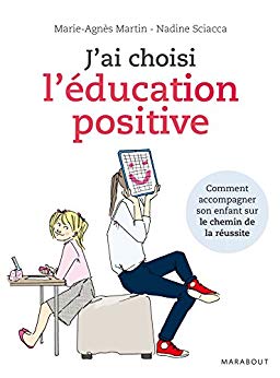 Couverture du livre j ai choisi l éducation positive - Nadine Sciacca et Marie-Agnès Martin