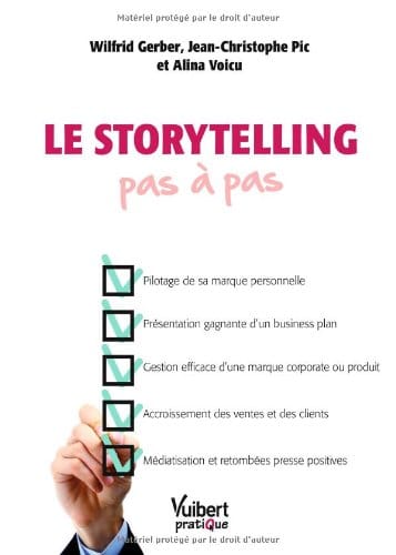 Couverture du livre le storytelling pas à pas - Wilfrid Gerber, Jean-Christophe Pic et Alina Voicu