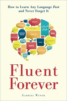 Couverture du livre Fluent Forever | Parler couramment pour toujours Gabriel Wyner Comment apprendre une langue rapidement