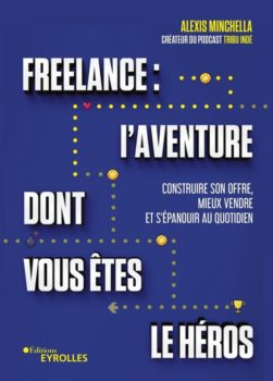 Page de couverture de l'ouvrage Freelance, l'aventure dont vous êtes le héros d'Alexis Minchella