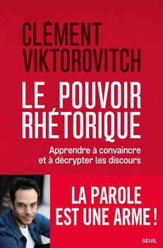 le pouvoir rhétorique Clément Viktorovitch
