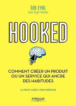 Couverture de Hooked : Comment créer un produit ou un service qui ancre des habitudes de Nir Eyal