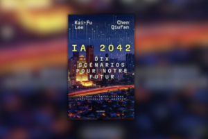 ia 2042 dix scénarios pour notre futur Kai Fu Lee