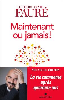 Maintenant ou jamais ! Dr Christophe Fauré