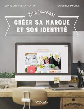 Small Business, créer sa marque et son identité