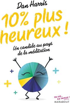 10 % plus heureux : un candide au pays de la méditation.