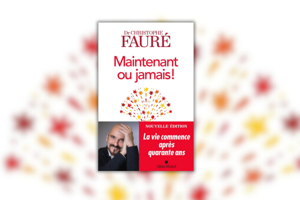 maintenant ou jamais dr Christophe Fauré