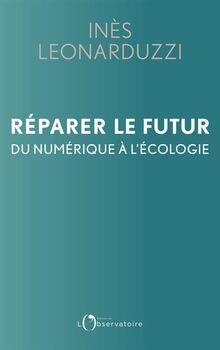 Réparer le futur de Inès Leonarduzzi