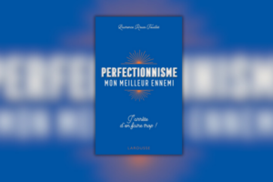 perfectionnisme mon meilleur ennemi Laurence Roux-Fouillet