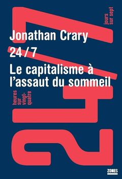 24/7. Le capitalisme à l'assaut du sommeil