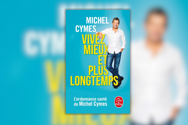 Vivez mieux et plus longtemps Michel Cymes
